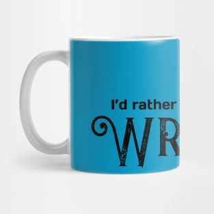 I'd Rather Be Writing Mug